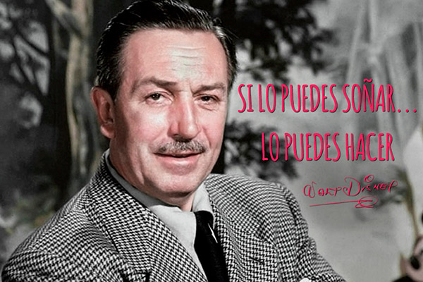 Si lo puedes soñar... Lo puedes hacer Walt Disney