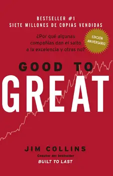 Good To Great: ¿Por qué algunas compañías dan el salto a la excelencia y otras no?